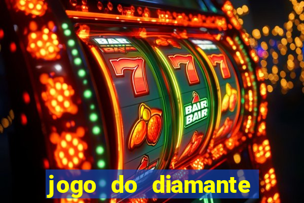 jogo do diamante para ganhar dinheiro